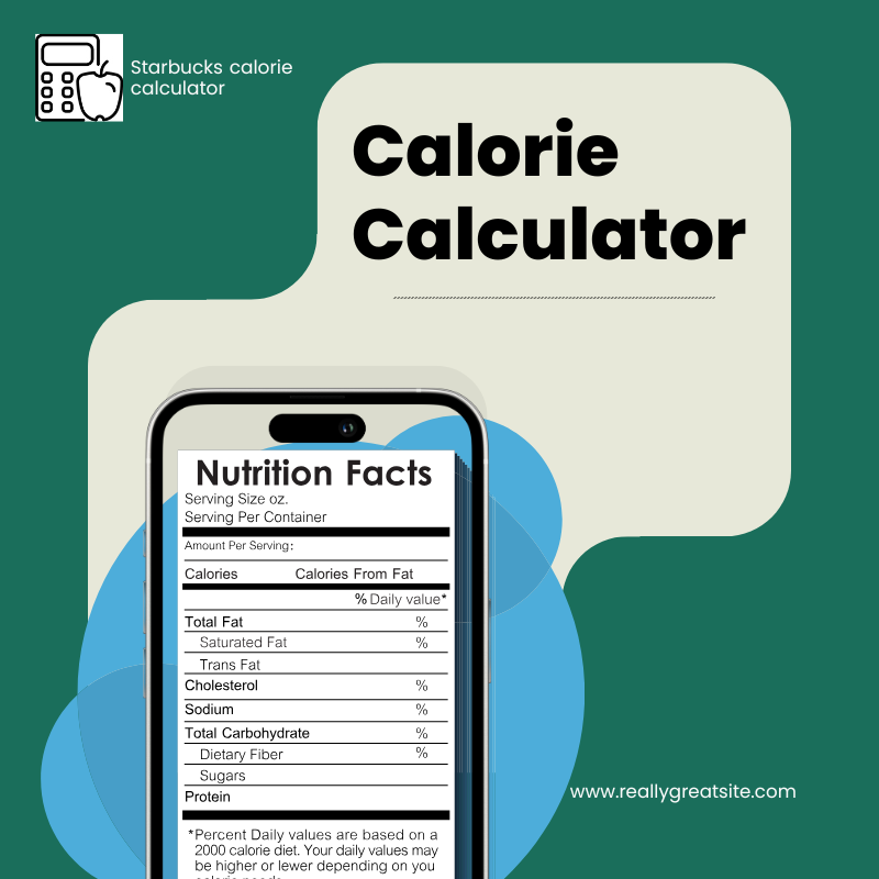 Starbucks Calorie Calculator: Track Macros, &Caffeine on fingertips 8 Unique Calorie Calculator
