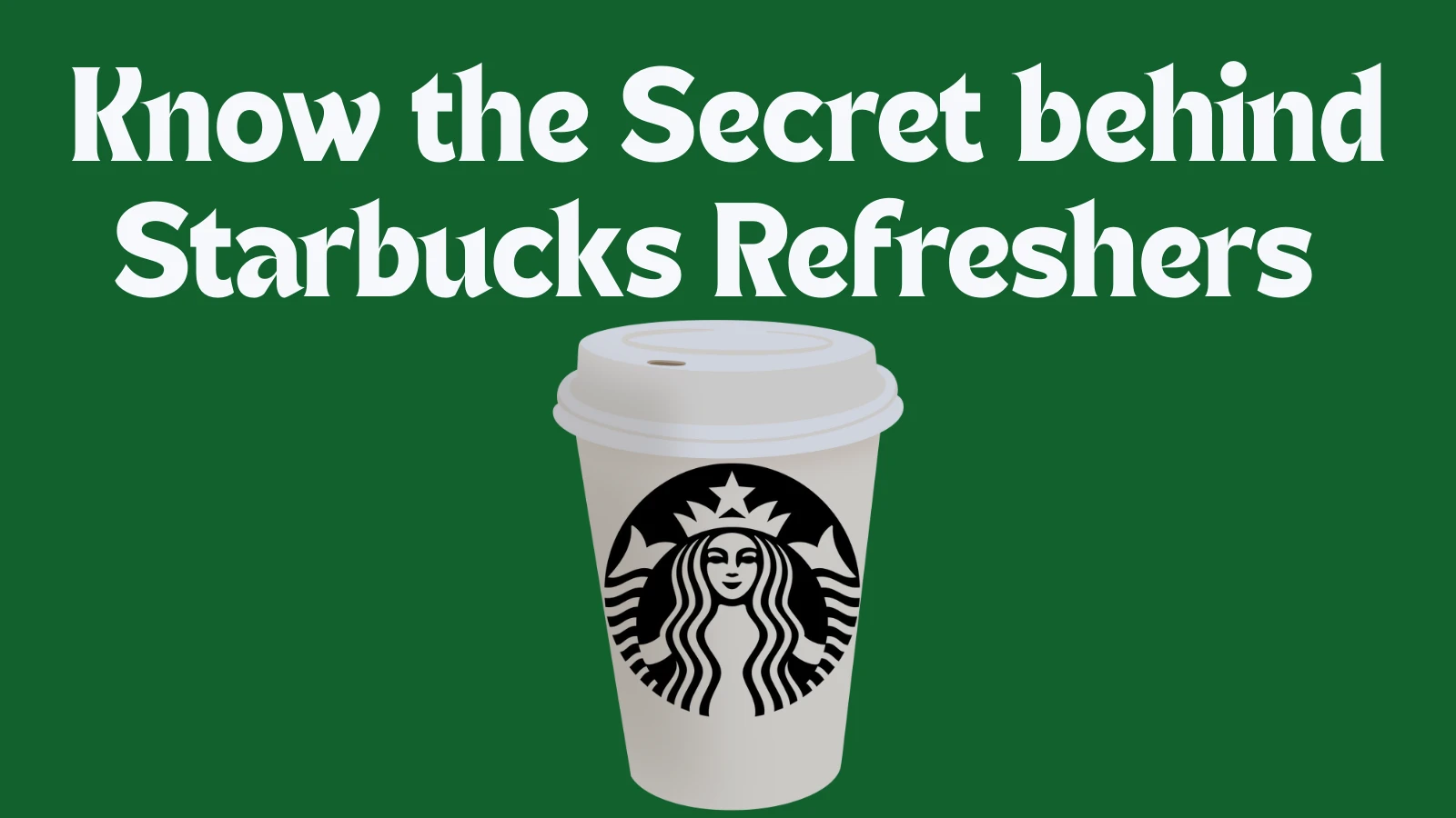 Know the Secret behind Starbucks Refreshers